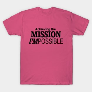 Achieving the Mission I'm Possible T-Shirt